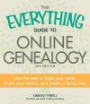 The Everything Guide to Online Genealogy: Use the Web to trace your roots, share your history, and create a family tree (Everything®) - Kimberly Powell