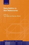 Party Politics in New Democracies - Stephen White, Paul Webb