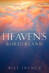 Lessons from Heaven's Borderland - Bill French