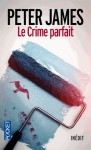 Le Crime parfait - Peter James, Raphaëlle Dedourge