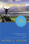 Stronger After Stroke: Your Roadmap to Recovery - Peter Levine