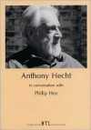 Anthony Hecht in Conversation with Philip Hoy - Philip Hoy, Anthony Hecht