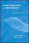 Using Computers in Archaeology: A Practical Guide - Shannon McPherron, Harold L. Dibble