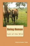 Being Human: Call of the Wild - Gregory F. Tague