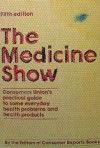 The Medicine show : Consumers Union's practical guide to some everyday health problems and health products - Consumer Reports Books