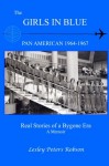 The Girls In Blue: Pan Am 1964-1967 Real Stories of a Bygone Era - Lesley Peters Robson