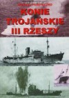 Konie trojańskie III Rzeszy - Andrzej Perepeczko