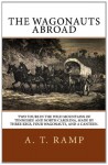 The Wagonauts Abroad: Two Tours In The Wild Mountains Of Tennessee And North Carolina, Made By Three Kegs, Four Wagonauts, And A Canteen. - A. T. Ramp