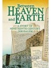 Between Heaven and Earth: A Story of Nineteenth-Century Jerusalem - Sue Kerman