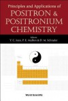 Principles And Applications Of Positron & Positronium Chemistry - Paul Mellon, Y. C. Jean