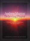 Believing Prayer - Andrew Murray