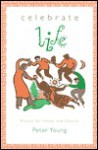 Celebrate Life: Rituals for Home and Church - Peter N.M.I. Young