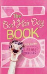 The Bad Hair Day Book: Pick Me Ups for When Life Gets Tangled - Jack Countryman, Jessica Inman