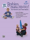 Babies Make Music!: For Parents and Their Babies, Book & CD [With CD] - Lynn Kleiner