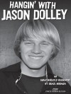 Hangin' with Jason Dolley: An Unauthorized Biography - Grace Norwich