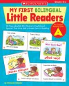 My First Bilingual Little Readers: Level A: 25 Reproducible Mini-Books in English and Spanish That Give Kids a Great Start in Reading - Deborah Schecter, Schecter Deborah