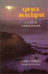 Grace in Eclipse: A Study on Eternal Rewards - Zane C. Hodges