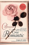 Confessions of a True Romantic: The Secrets of a Sizzling Relationship from America's Romance Coach - Gregory J.P. Godek