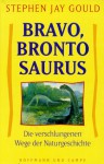 Bravo, Brontosaurus. Die verschlungenen Wege der Naturgeschichte - Stephen Jay Gould