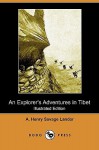 An Explorer's Adventures in Tibet (Illustrated Edition) (Dodo Press) - Arnold Henry Savage Landor