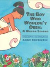 The Boy Who Wouldn't Obey: A Mayan Legend - Anne F. Rockwell