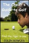 THE CHEAT'S GUIDE TO GOLF - Colin Bowles