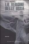 La vergine delle ossa : Cesare Lombroso indaga - Luca Masali