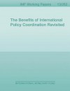 The Benefits of International Policy Coordination Revisited - Jaromir Benes, Michael Kumhof