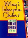 May I Take Your Order: American Menu Design 1920-1960 - Jim Heimann