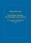 Early Islamic Theology: the Mu`tazilites and Al-ash`ari: Texts and Studies on the Development and History of Kalam (Variorum Collected Studies Series) - Richard M. Frank