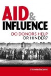 Aid and Influence: Do Donors Help or Hinder? - Stephen Browne