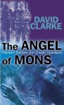 The Angel of Mons: Phantom Soldiers and Ghostly Guardians - David Clarke