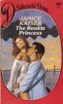 The Rookie Princess - Janice Kaiser