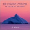 The Canadian Landscape / Le Paysage Canadien - J.A. Kraulis