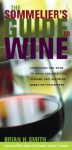 The Sommelier's Guide to Wine - Brian W. Smith