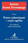 Prawo zobowiązań - część ogólna. System Prawa Prywatnego. Tom 6 - Adam Olejniczak