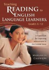 Teaching Reading to English Language Learners, Grades 6-12: A Framework for Improving Achievement in the Content Areas - Margarita Espino Calderon