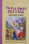 The Fly-Away Cottage (Enid Blyton's Popular Rewards Series IV) - Enid Blyton