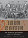 Iron Coffin: War, Technology, and Experience aboard the USS <I>Monitor</I> (Johns Hopkins Introductory Studies in the History of Technology) - David A. Mindell