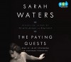 The Paying Guests - Sarah Waters, an enthralling novel about a widow and her daughter who take a young couple into their home in 1920s London. From the bestselling author of The Little Stranger and Fingersmith, Juliet Stevenson