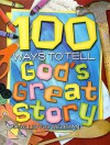 100 Ways To Tell God's Great Story - Phyllis Vos Wezeman