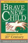 Brave New Child: Education for the 21st Century (Sane/Intelligent Living Series) - Terrence Webster-Doyle