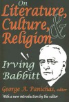 On Literature, Culture, & Religion - Irving Babbitt