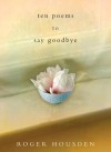 Ten Poems to Say Goodbye - Roger Housden