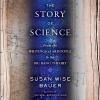 The Story of Science: From the Writings of Aristotle to the Big Bang Theory - Julian Elfer, Susan Wise Bauer