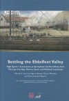 Settling the Ebbsfleet Valley: Ctrl Excavations at Springhead and Northfleet, Kent: The Late Iron Age, Roman, Saxon, and Medieval Landscape, Volume 3: Late Iron Age to Roman Human Remains and Environmental Reports - Jessica M. Grimm, Jacqueline I. Mckinley, Chris J. Stevens