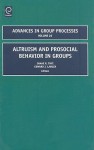 Advances in Group Processes, Volume 26: Altruism and Prosocial Behaviour in Groups - Shane R. Thye, Edward J. Lawler