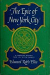 The Epic of New York City: A Narrative History - Edward Robb Ellis, Jeanyee Wong