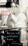 Bevor Ich Schlafen Kann: Roman - Monika Helfer