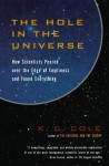 The Hole in the Universe: How Scientists Peered over the Edge of Emptiness and Found Everything by Cole K. C. (2001-12-01) Paperback - Cole K. C.
